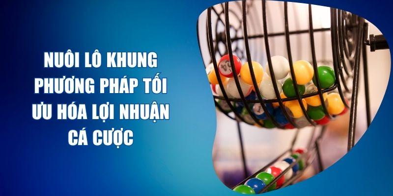 nuôi lô khung